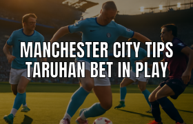 tips bet in play untuk Manchester City